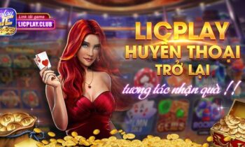 Licplay Club – Cổng game trực tuyến siêu hot đã có tại Việt Nam